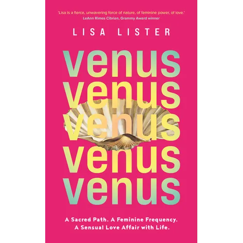 Venus: A Sacred Path. a Feminine Frequency. a Sensual Love Affair with Life. - Paperback