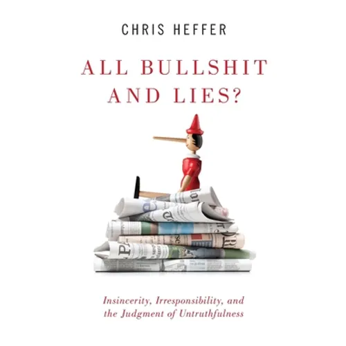 All Bullshit and Lies?: Insincerity, Irresponsibility, and the Judgment of Untruthfulness - Paperback