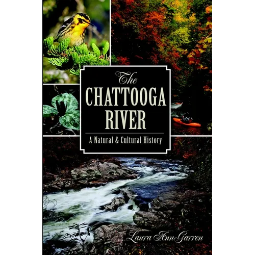 The Chattooga River: A Natural and Cultural History - Paperback