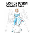 Fashion Design Coloring Book: Female Figure Template & Original & Beautiful Fashion Sketches Created by Professional Fashion Illustrator for Easily - Paperback