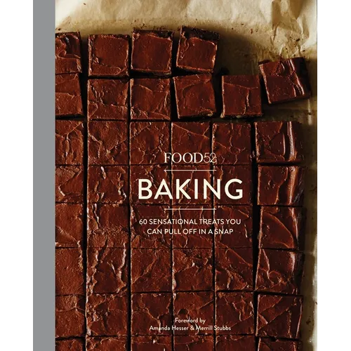 Food52 Baking: 60 Sensational Treats You Can Pull Off in a Snap - Hardcover