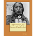 Indian heroes and great chieftains.By: Charles A . Eastman (Original Version) - Paperback