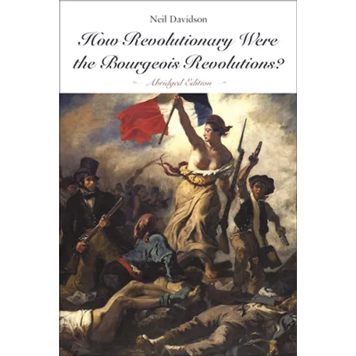 How Revolutionary Were the Bourgeois Revolutions? (Abridged Edition): (Abridged Edition) - Paperback