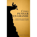 Cómo pensar en grande: Aspira a más, motívate más, y consigue grandes logros - Paperback