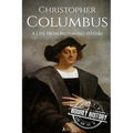 Christopher Columbus: A Life From Beginning to End - Paperback