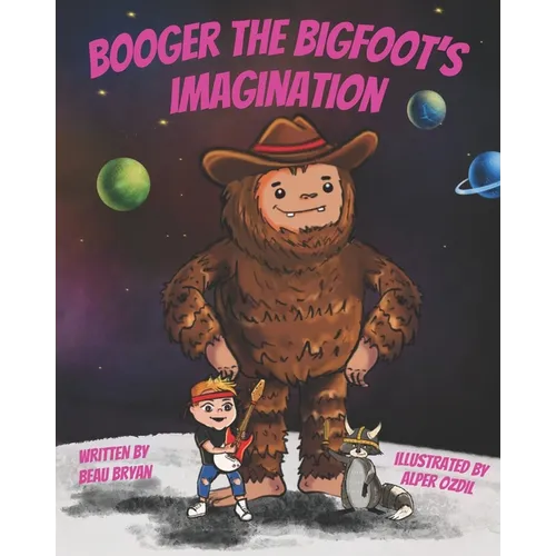 Booger the Bigfoot's Imagination - Paperback