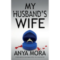 My Husband's Wife: A totally addictive psychological thriller with a shocking twist - Paperback