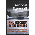 NHL Hockey by the Numbers: 00 to 99: THE GREATEST HOCKEY PLAYERS BY JERSEY NUMBER - Paperback