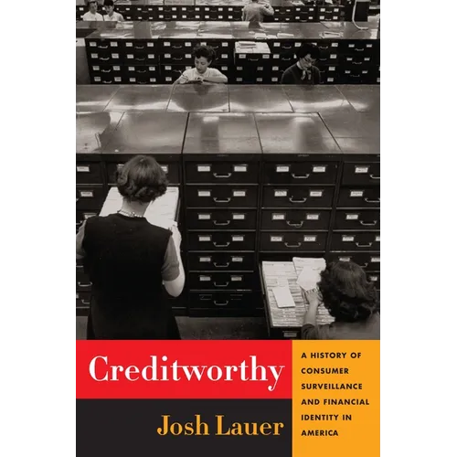 Creditworthy: A History of Consumer Surveillance and Financial Identity in America - Paperback