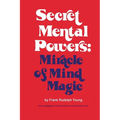 Secret Mental Powers: Miracle of Mind Magic - Paperback