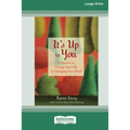 It's Up to You: A Practice to Change Your Life by Changing Your Mind [Standard Large Print 16 Pt Edition] - Paperback