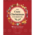 The Cozy Christmas Cookbook: 50 Recipes to Rediscover the Magic of the Season - Hardcover