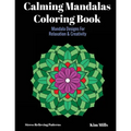 Calming Mandalas Coloring Book: Mandala Designs For Relaxation And Creativity - Paperback