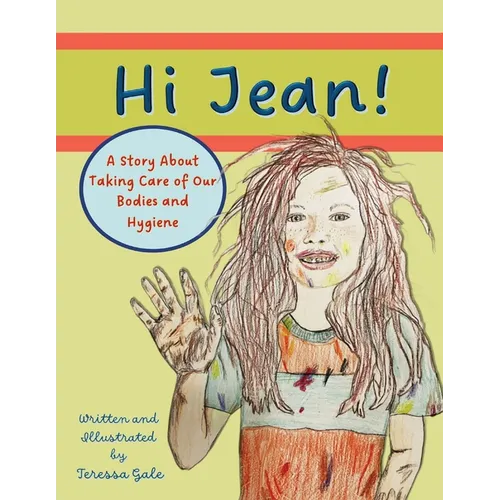 Hi Jean!: A Story about Taking Care of Our Bodies and Hygiene - Paperback