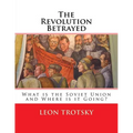 The Revolution Betrayed: What is the Soviet Union and Where is it Going? - Paperback
