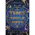 Things That Should Stay Buried - Hardcover