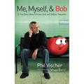 Me, Myself, and Bob: A True Story about Dreams, God, and Talking Vegetables - Paperback