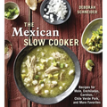 The Mexican Slow Cooker: Recipes for Mole, Enchiladas, Carnitas, Chile Verde Pork, and More Favorites [A Cookbook] - Paperback