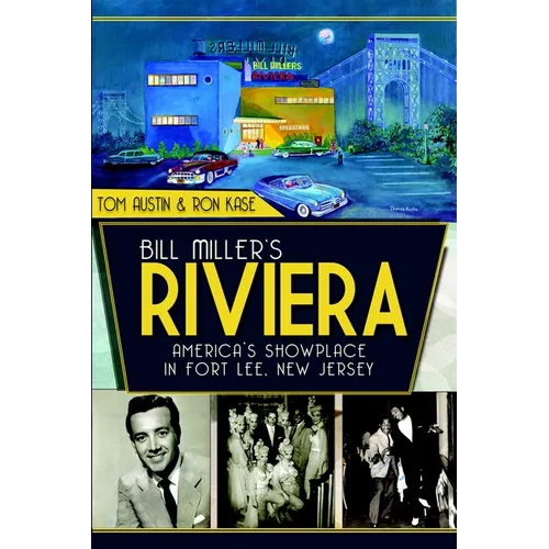 Bill Miller's Riviera: America's Showplace in Fort Lee, New Jersey - Paperback