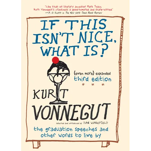 If This Isn't Nice, What Is? (Even More) Expanded Third Edition: The Graduation Speeches and Other Words to Live by - Paperback