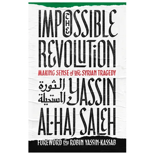 Impossible Revolution: Making Sense of the Syrian Tragedy - Paperback