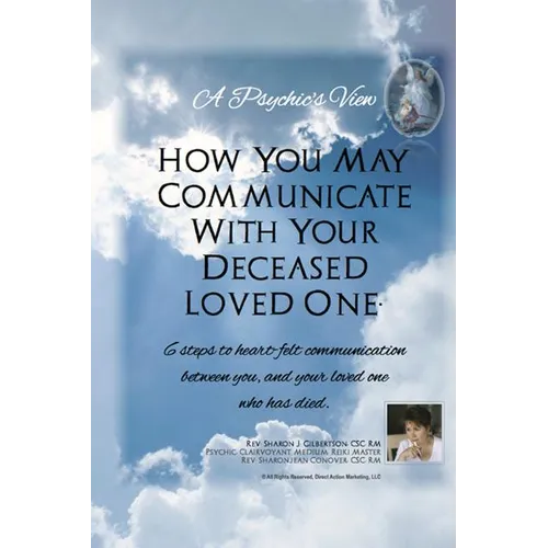 "A Psychic's View - How You May Communicate With Your Deceased Loved One.": 6 steps to heart-felt communication between you, and your loved one who ha - Paperback