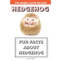 Hedgehog: Fun Facts for kids (Hedgehog FACTS BOOK WITH ADORABLE PHOTOS) - Paperback