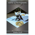 Gather up the Fragments: The poetry of Shelby Scott - Paperback
