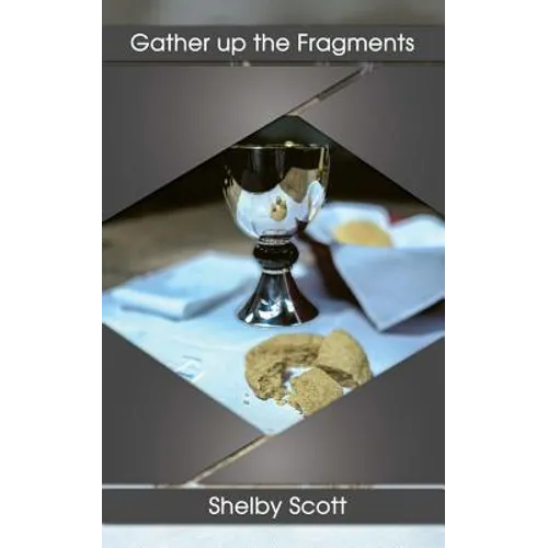 Gather up the Fragments: The poetry of Shelby Scott - Paperback