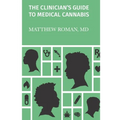 The Clinician's Guide to Medical Cannabis - Paperback