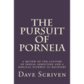The Pursuit of Porneia: a review of the culture of sexual addiction and a biblical pathway to recovery - Paperback
