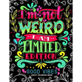 I'm not Weird I am Limited Edition: Good Vibes Adults Coloring Books Flower, Floral and Cute Animals with Quotes (Inspirational Coloring book) - Paperback