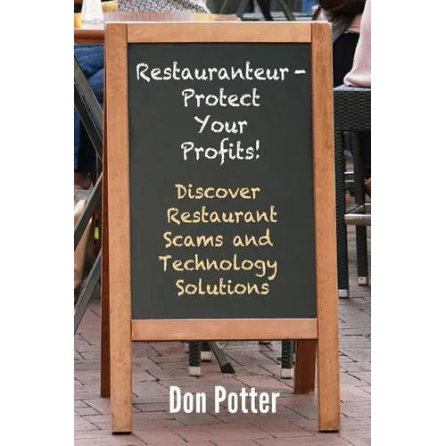 Restauranteur - Protect Your Profits!: Discover Restaurant Scams and Technology Solutions - Paperback