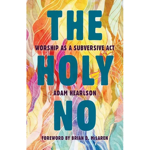 The Holy No: Worship as a Subversive Act - Paperback