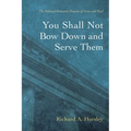 You Shall Not Bow Down and Serve Them - Paperback