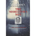 The Misbegotten Son: A Serial Killer and His Victims - The True Story of Arthur J. Shawcross - Paperback