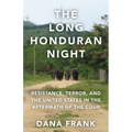 The Long Honduran Night: Resistance, Terror, and the United States in the Aftermath of the Coup - Paperback