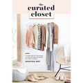 The Curated Closet: A Simple System for Discovering Your Personal Style and Building Your Dream Wardrobe - Paperback