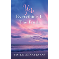 Yes, Everything Is the Truth - Paperback