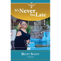 It's Never Too Late: A Memoir - Paperback