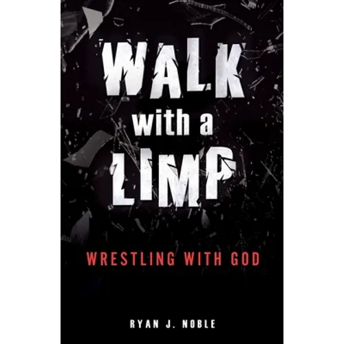 Walk with a Limp: Wrestling with God - Paperback