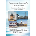 Preserving America's Lighthouses: The Memoirs of a Coast Guard Ocean Engineer - Paperback