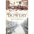 The Bowery: A History of Grit, Graft and Grandeur - Paperback