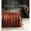 In the Charcuterie: The Fatted Calf's Guide to Making Sausage, Salumi, Pates, Roasts, Confits, and Other Meaty Goods [A Cookbook] - Hardcover