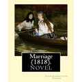 Marriage (1818). By: Susan Edmonstoune Ferrier: Marriage (1818) is the shrewdly observant tale of a young woman's struggles with parental a - Paperback