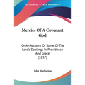 Mercies Of A Covenant God: Or An Account Of Some Of The Lord's Dealings In Providence And Grace (1837) - Paperback
