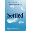 Settled: How to Find Calm in a Stress-Inducing World - Hardcover