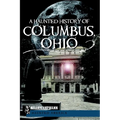 A Haunted History of Columbus, Ohio - Paperback