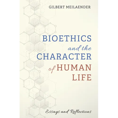 Bioethics and the Character of Human Life: Essays and Reflections - Paperback