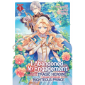 I Abandoned My Engagement Because My Sister Is a Tragic Heroine, But Somehow I Became Entangled with a Righteous Prince (Manga) Vol. 1 - Paperback